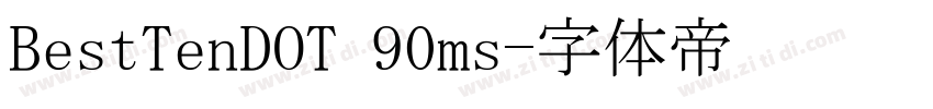 BestTenDOT 90ms字体转换